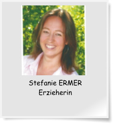 Stefanie ERMER Erzieherin