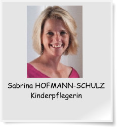 Sabrina HOFMANN-SCHULZ Kinderpflegerin